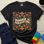 Mommin' Is Exhausting T-shirt