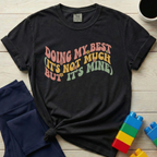 Doing My Best It's Not Much T-shirt