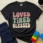 Loved Tired Blessed T-Shirt