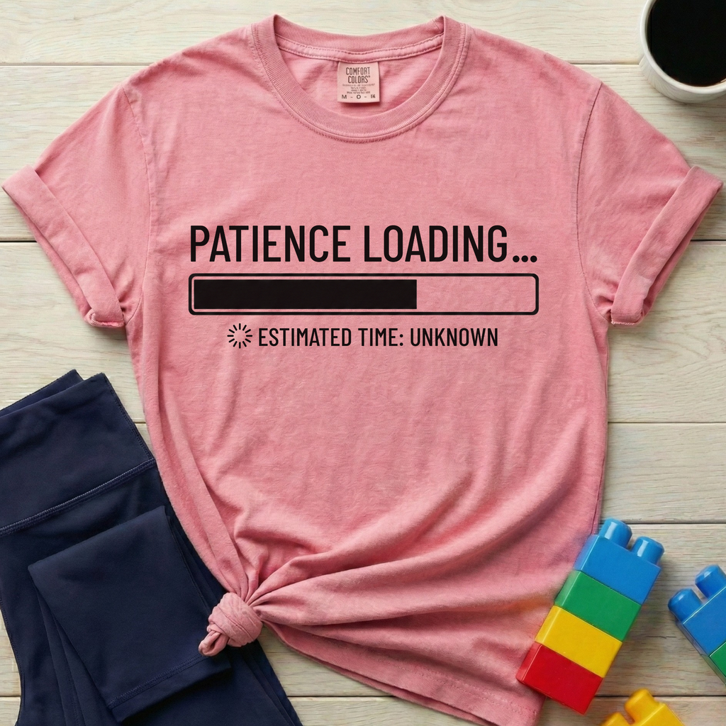 Patience Loading Estimated Time Unknown T-shirt