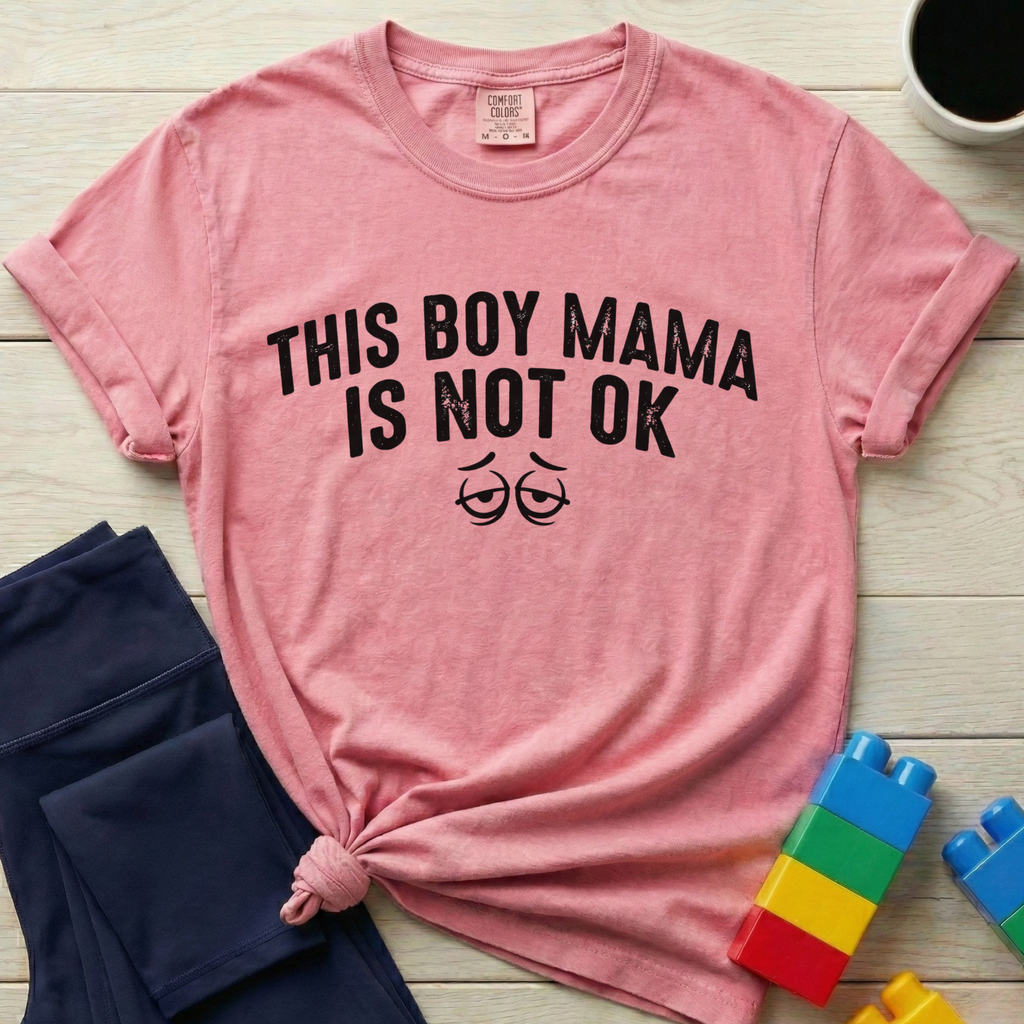 This Boy Mama Is Not Ok T-Shirt