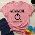Mom Mode Always On T-Shirt