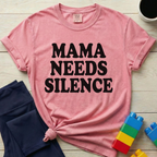Mama Needs Silence T-Shirt
