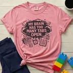 My Brain Has Too Many Tabs Open T-shirt