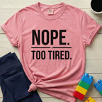 Nope Too Tired T-Shirt