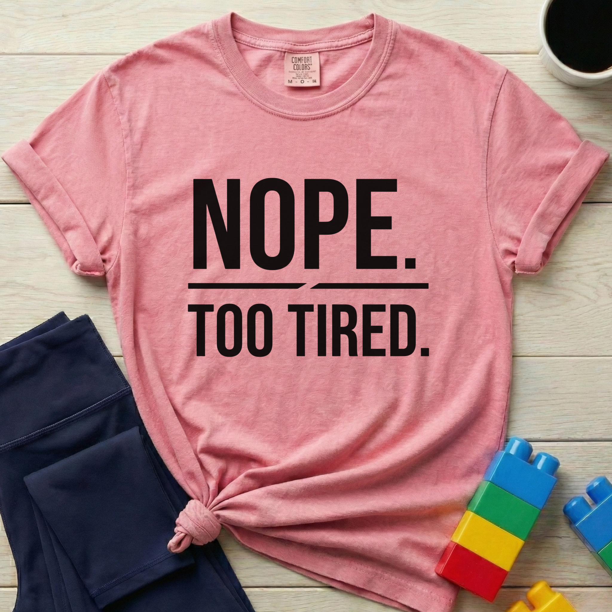Nope Too Tired T-Shirt