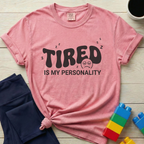 Tired Is My Personality T-Shirt
