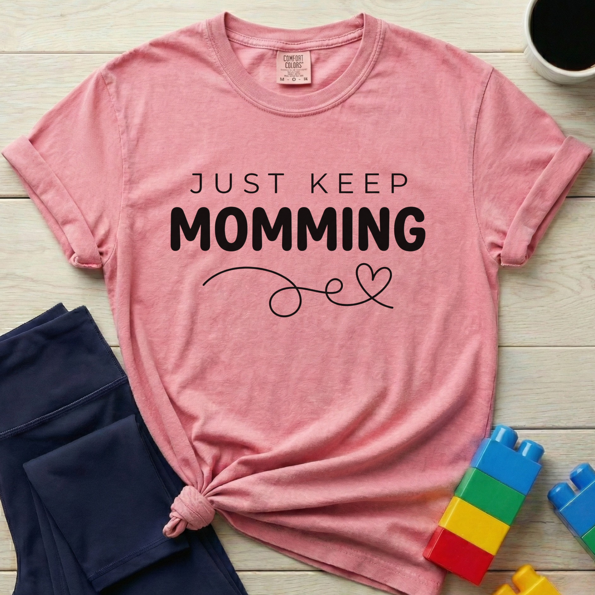 Just Keep Momming T-Shirt