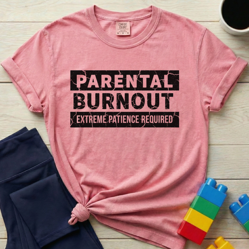 Parental Burnout Extreme Patience Required T-shirt