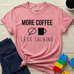 More Coffee Less Talking T-Shirt