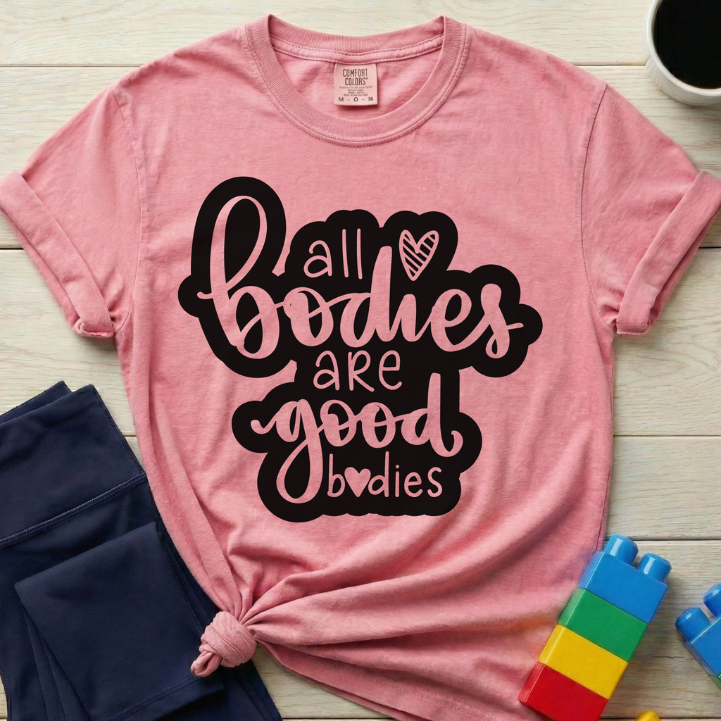 All Bodies Are Good Bodies T-Shirt