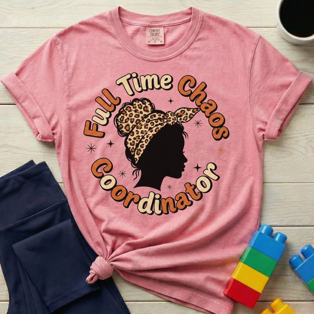 Full Time Chaos Coordinator T-shirt