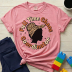 Full Time Chaos Coordinator T-shirt