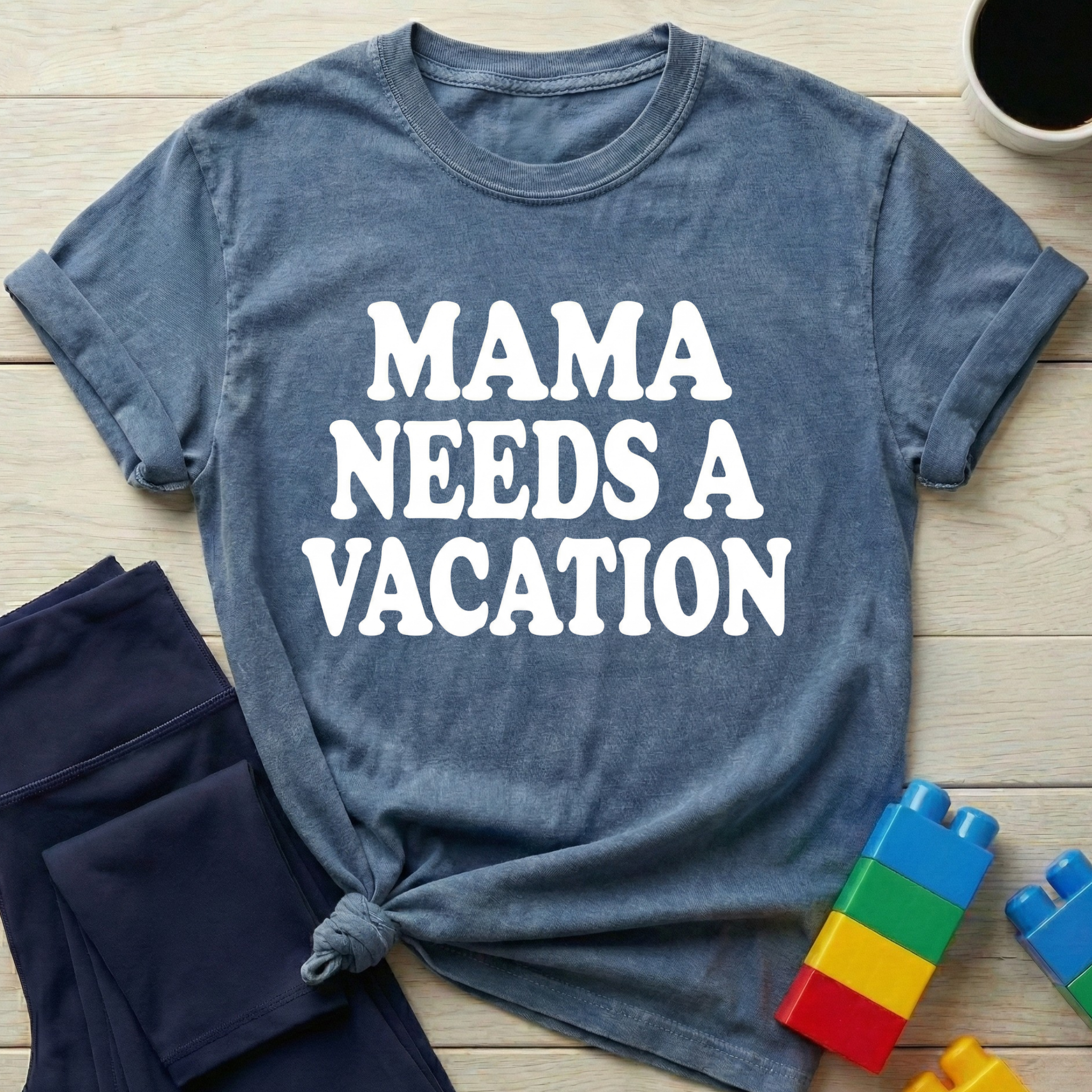 Mama Needs A Vacation T-Shirt