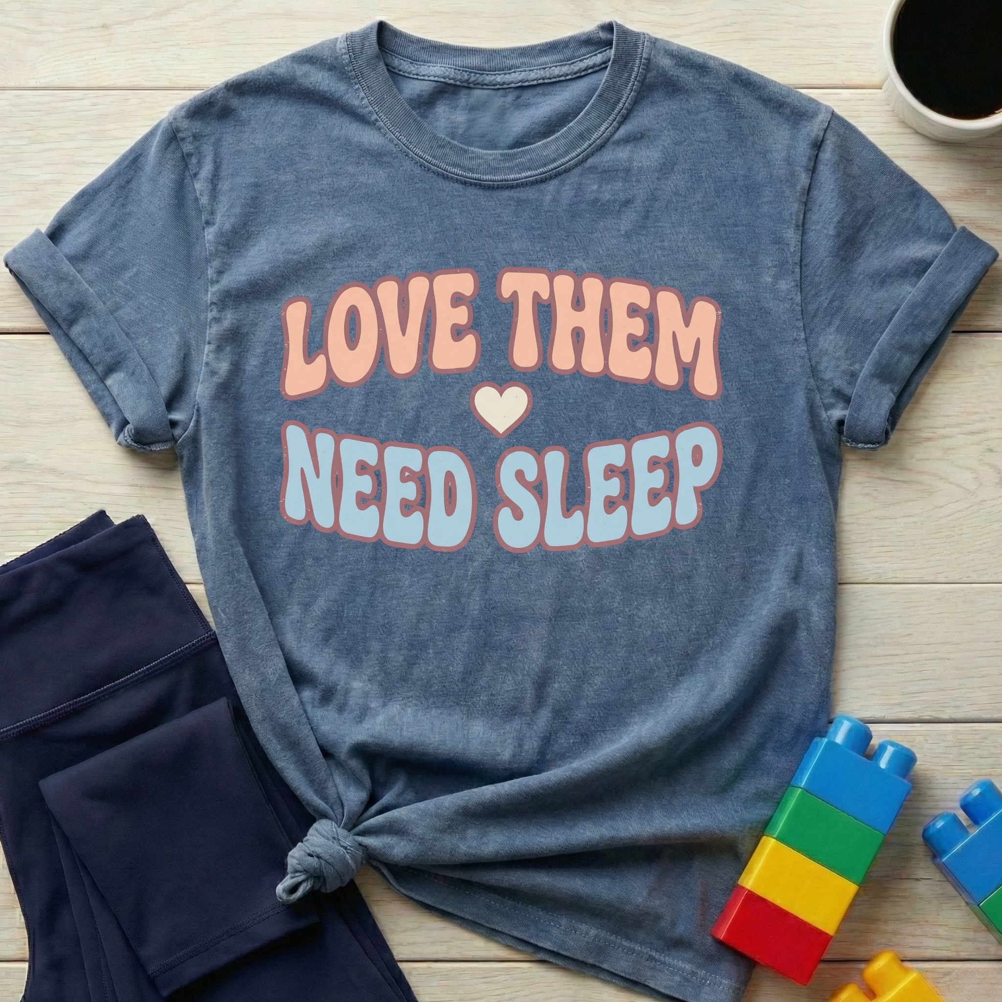 Love Them Need Sleep T-Shirt