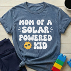 Mom Of A Solar Powered Kid T-Shirt