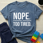 Nope Too Tired T-Shirt