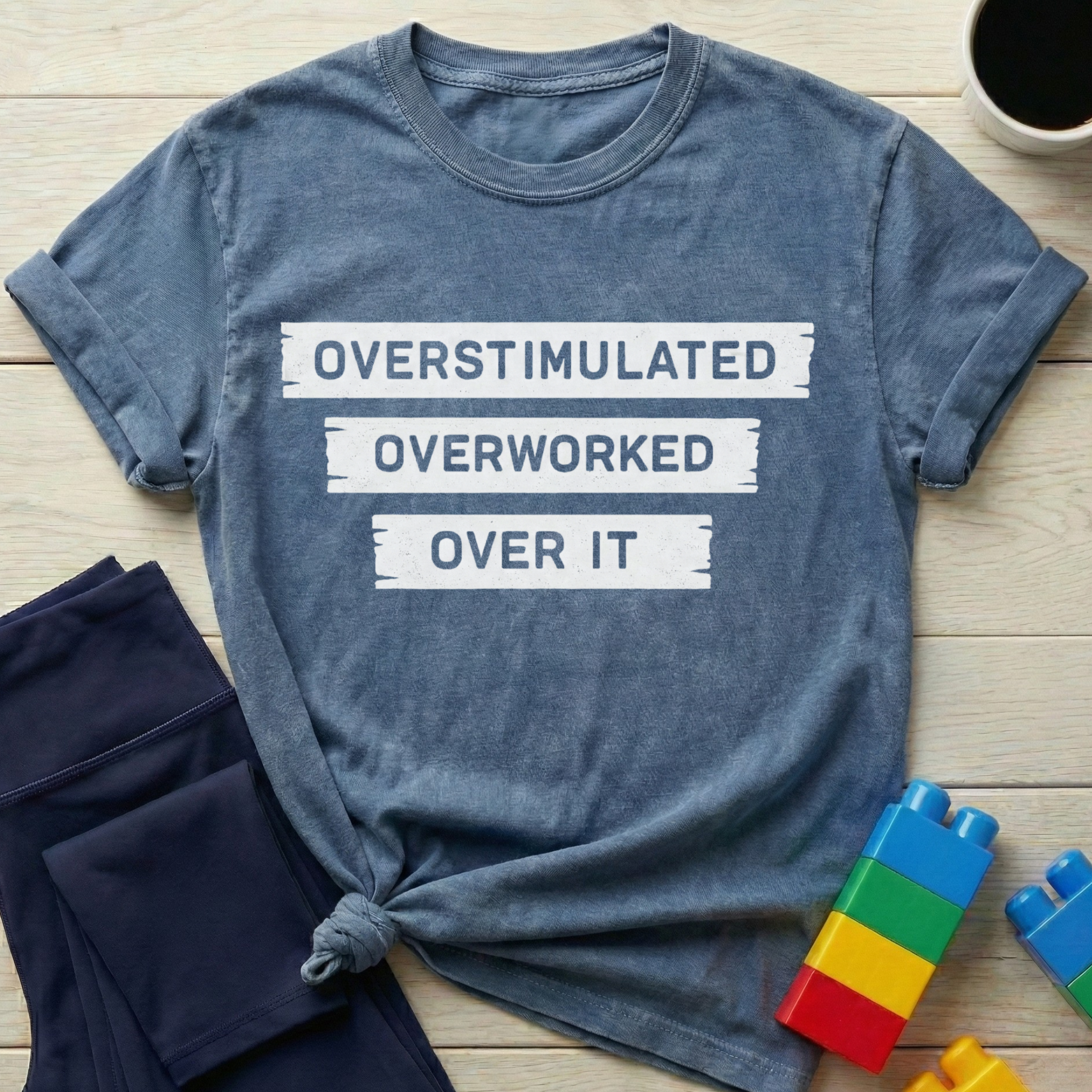 Overstimulated Overworked Over It T-shirt