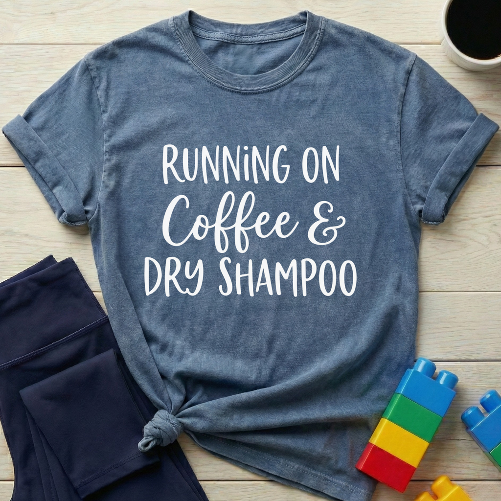 Running on Coffee & Dry Shampoo T-Shirt