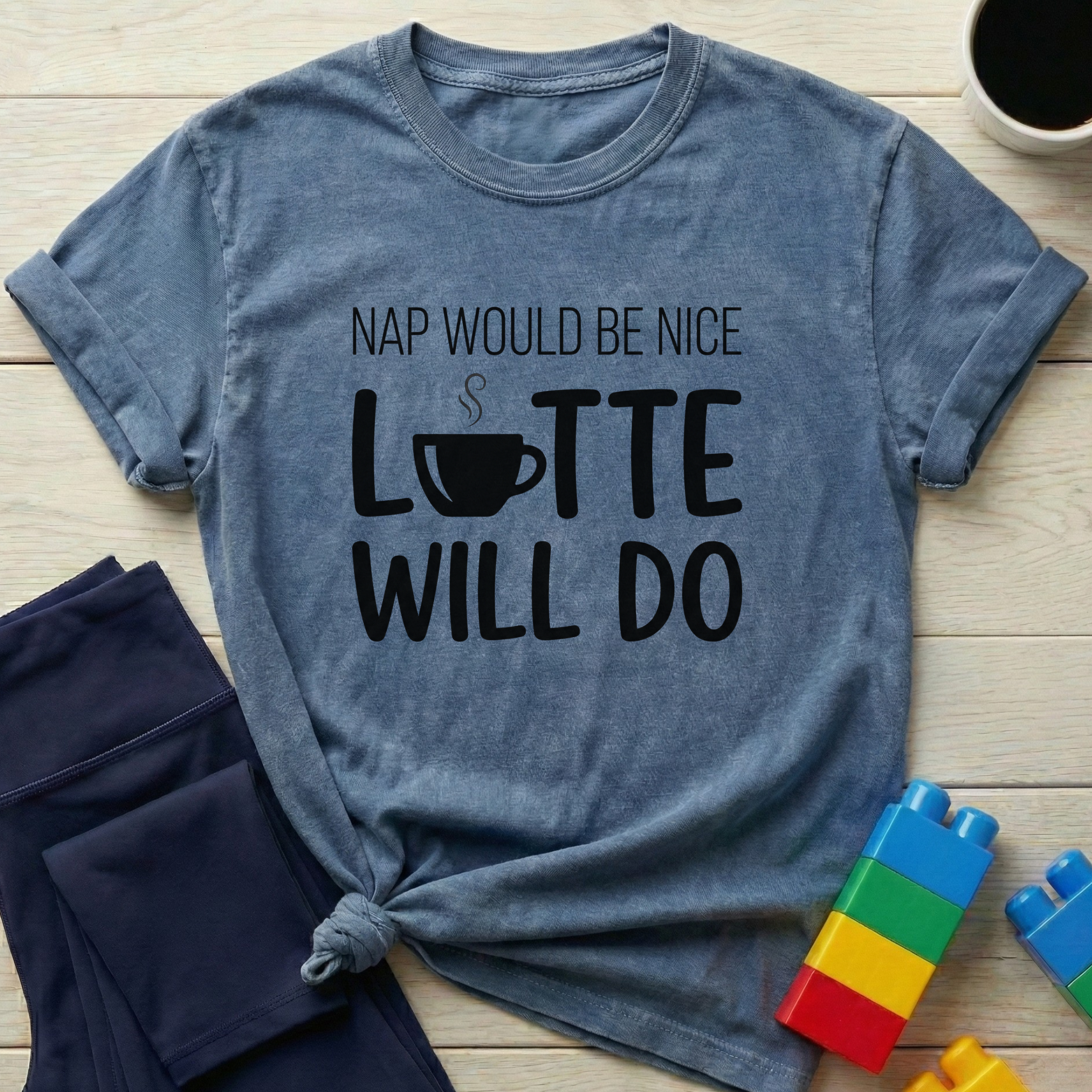 Nap Would Be Nice Latte Will Do T-Shirt
