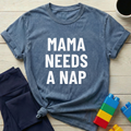 Mama Needs A Nap T-Shirt