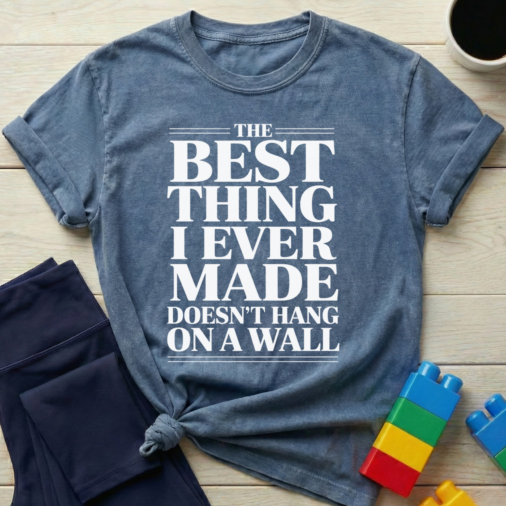 Best Thing I Ever Made T-shirt