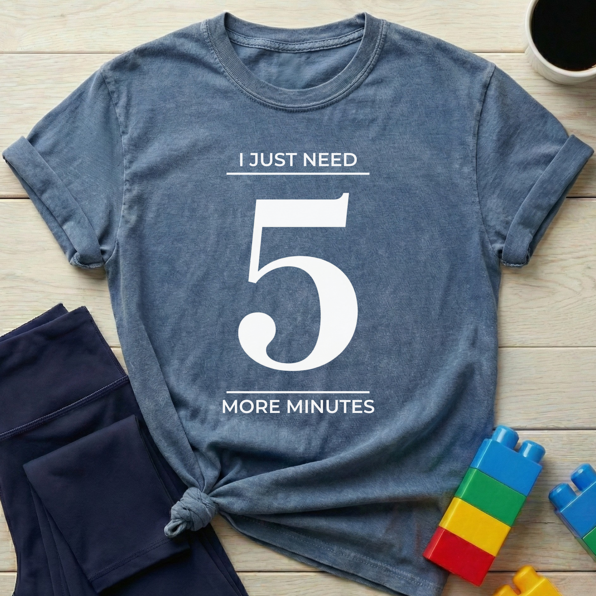Need 5 More Minutes T-Shirt