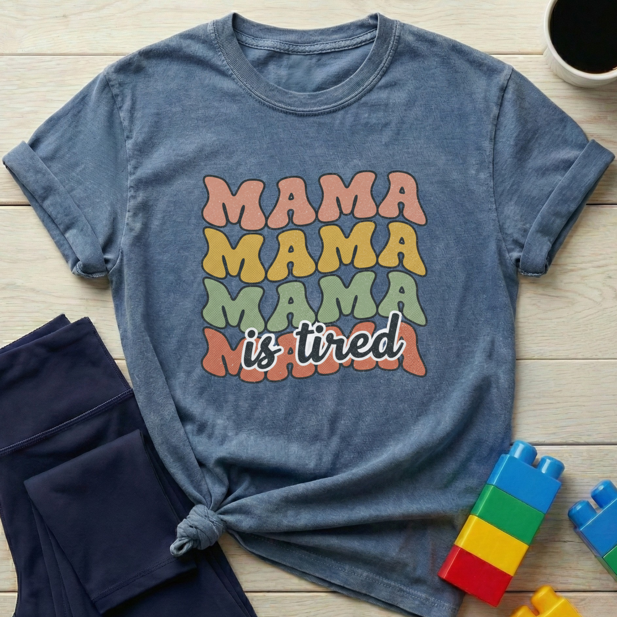 Mama Is Tired T-shirt