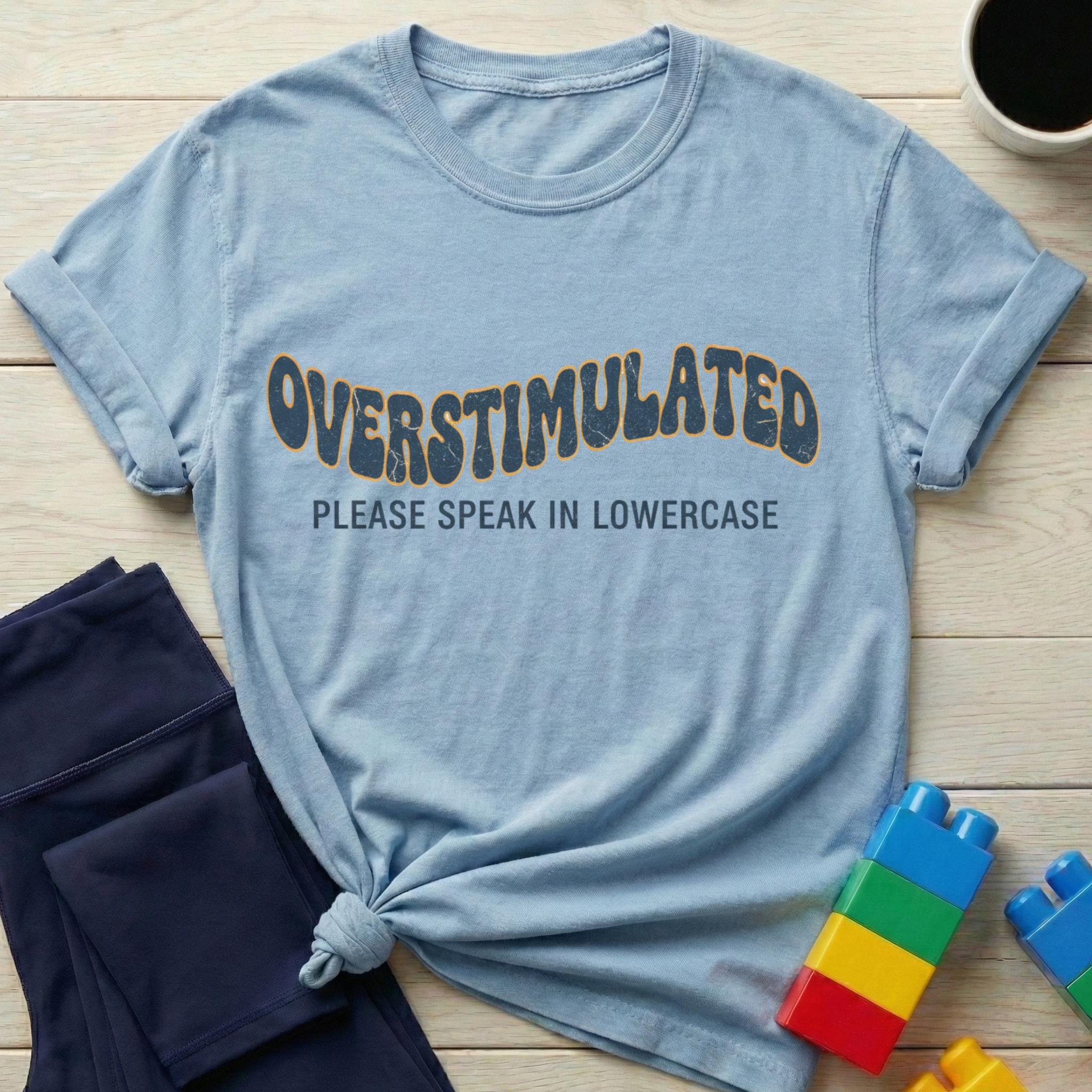 Overstimulated Please Speak In Lowercase T-shirt