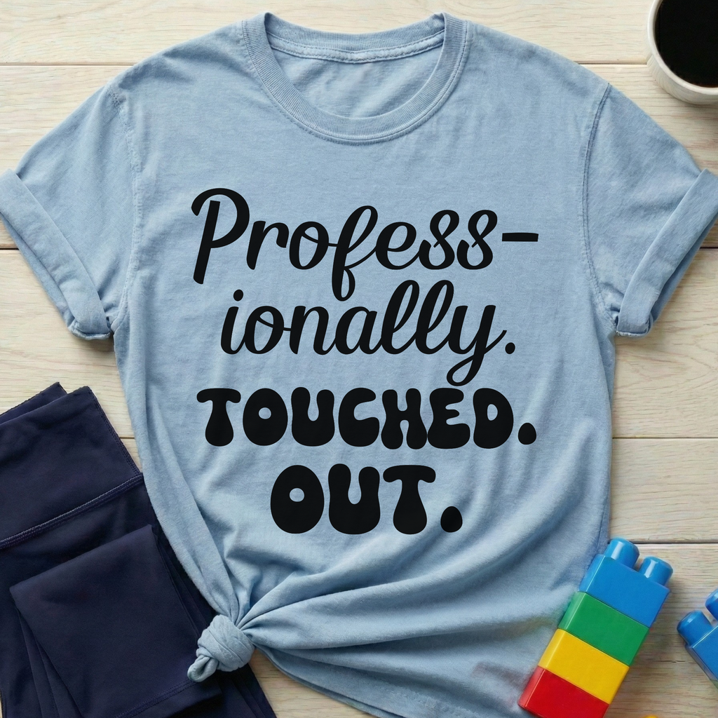 Professionally Touched Out T-Shirt