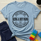 Victim Of Being A Boy Mama T-Shirt