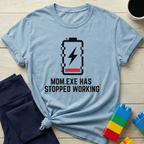 Mom.exe Has Stopped Working T-shirt
