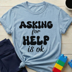 Asking For Help Is Ok T-Shirt