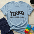 Tired Is My Personality T-Shirt