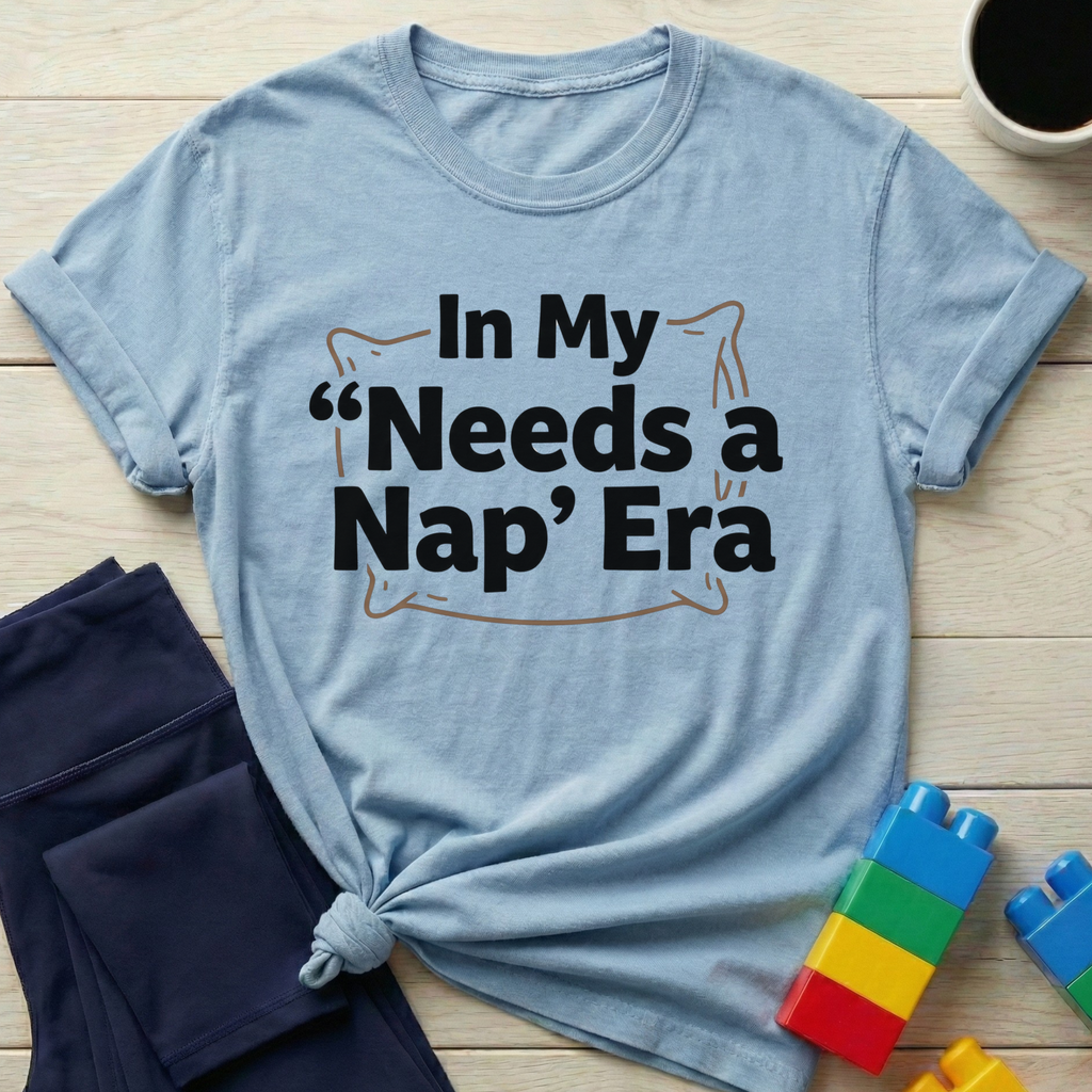 In My Needs A Nap Era T-Shirt
