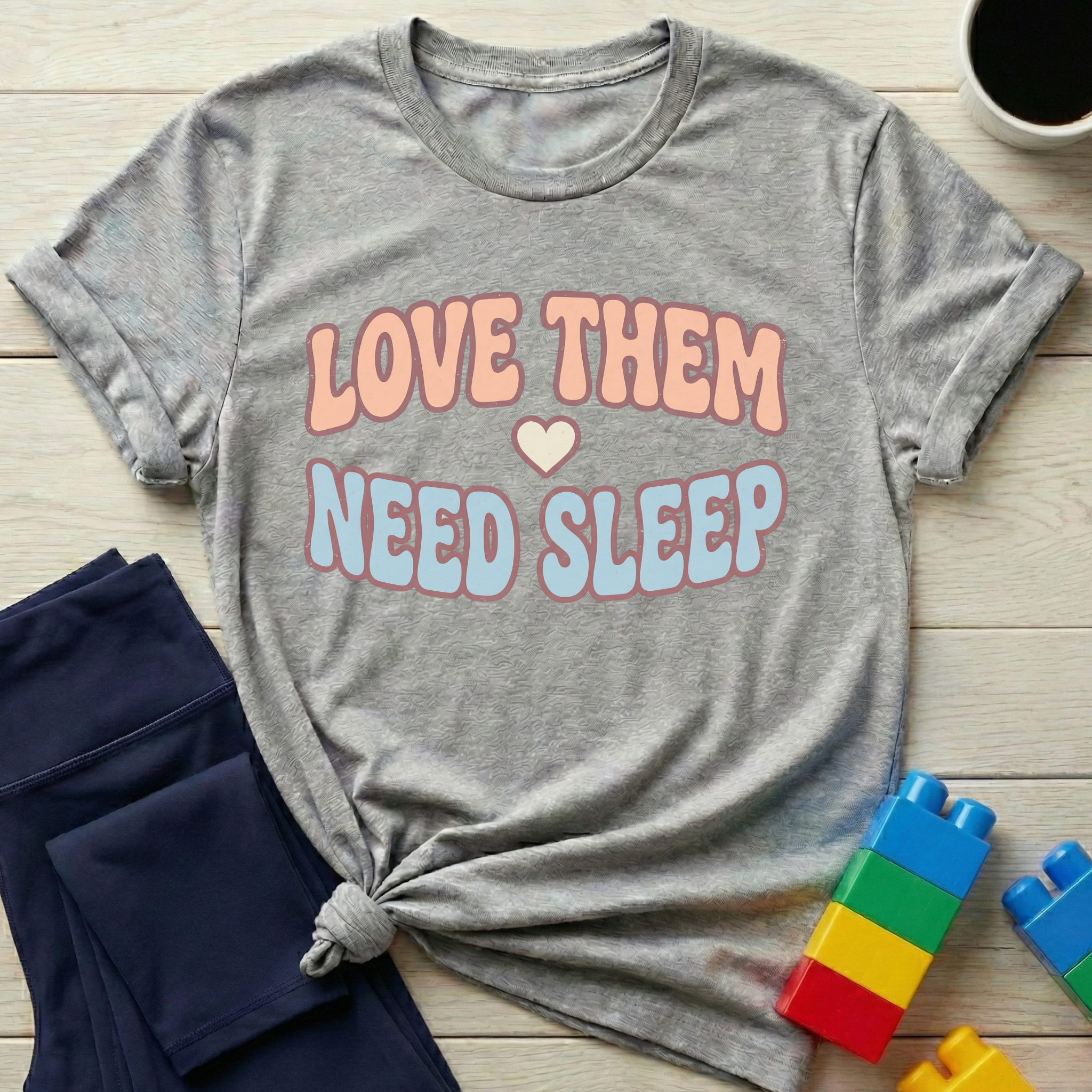 Love Them Need Sleep T-Shirt