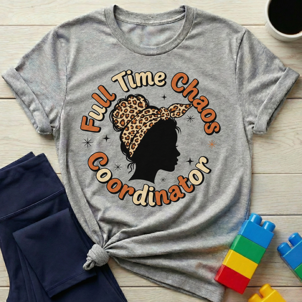 Full Time Chaos Coordinator T-shirt