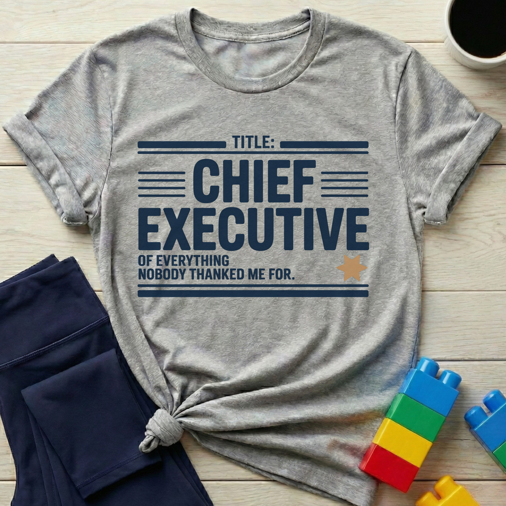 Chief Executive Of Everything T-Shirt