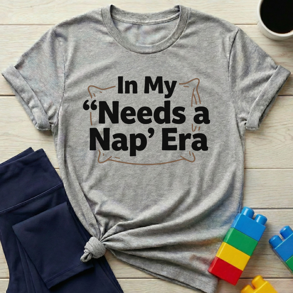 In My Needs A Nap Era T-Shirt