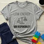 Low Energy High Responsibility T-Shirt