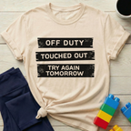 Off Duty Touched Out Try Again Tomorrow T-shirt