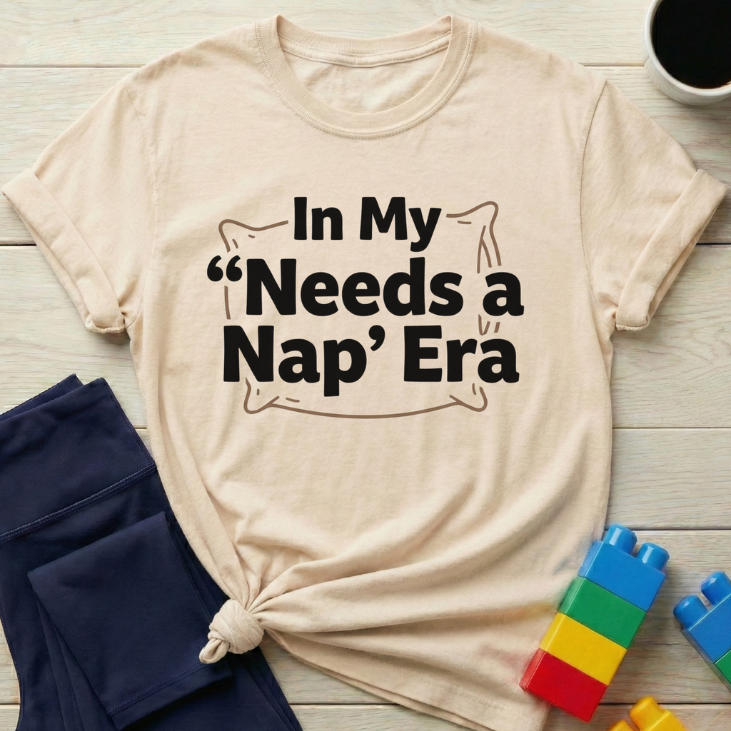 In My Needs A Nap Era T-Shirt