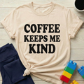 Coffee Keeps Me Kind T-Shirt