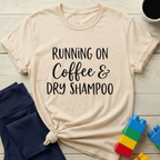 Running on Coffee & Dry Shampoo T-Shirt