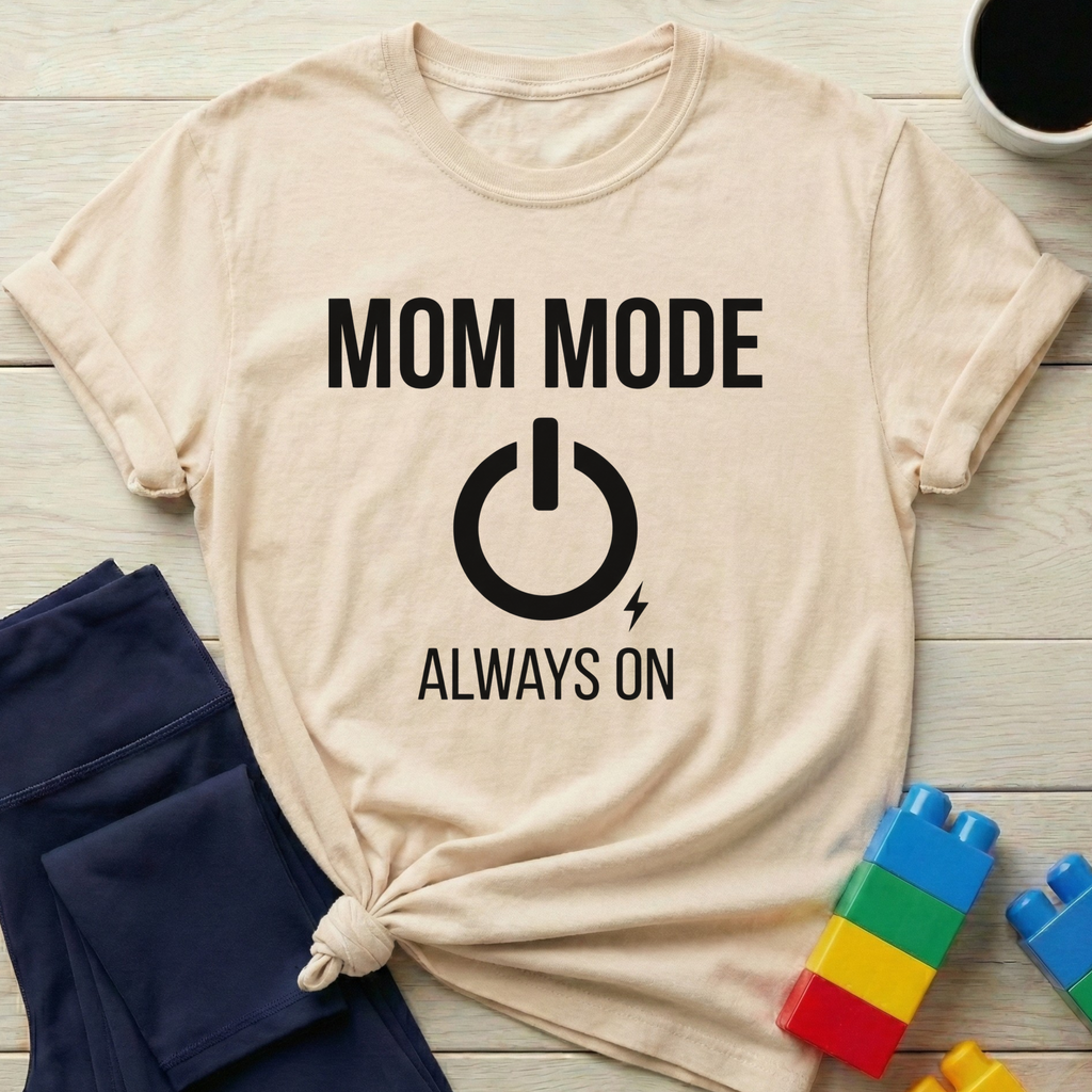 Mom Mode Always On T-Shirt