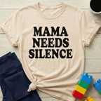 Mama Needs Silence T-Shirt