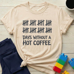 Days Without A Hot Coffee T-shirt