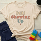 Still Showing Up T-shirt