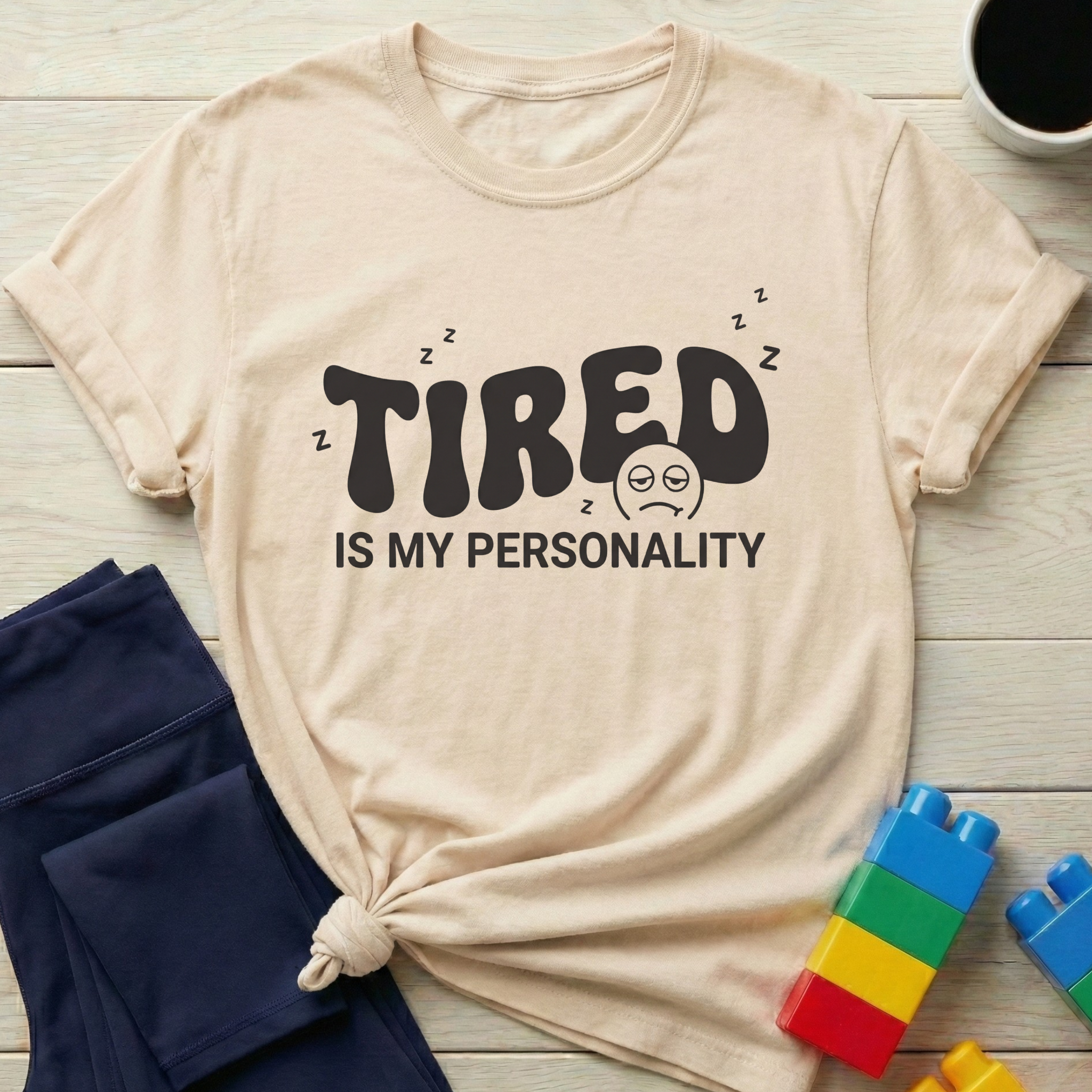 Tired Is My Personality T-Shirt