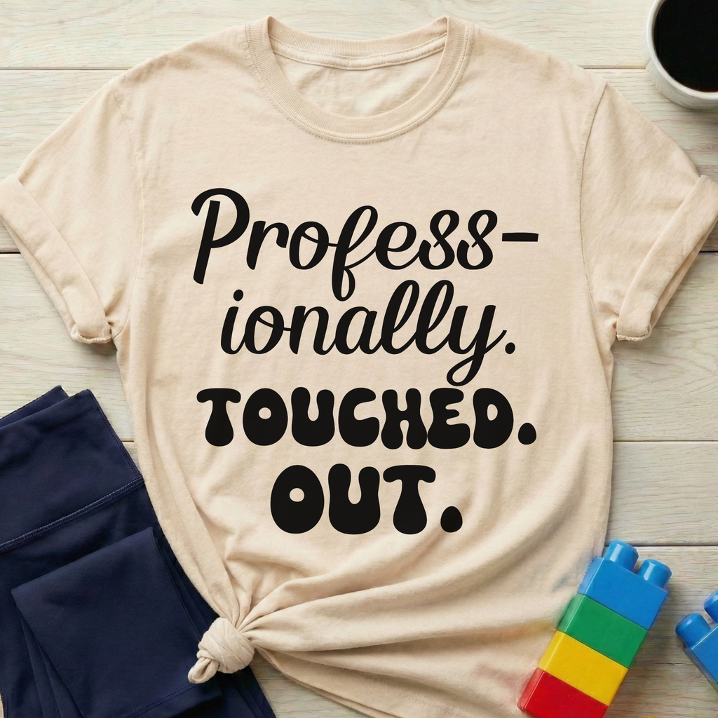 Professionally Touched Out T-Shirt